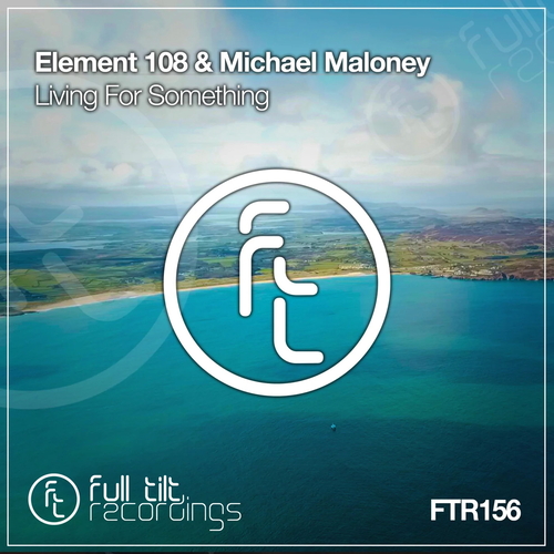 ​Element 108 & Michael Maloney - Living For Something [FTR156]